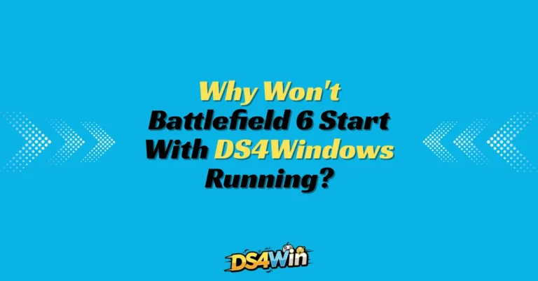 Why Won't Battlefield 6 Start With DS4Windows Running