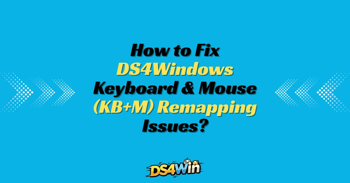 How to Fix DS4Windows Keyboard & Mouse (KB+M) Remapping Issues